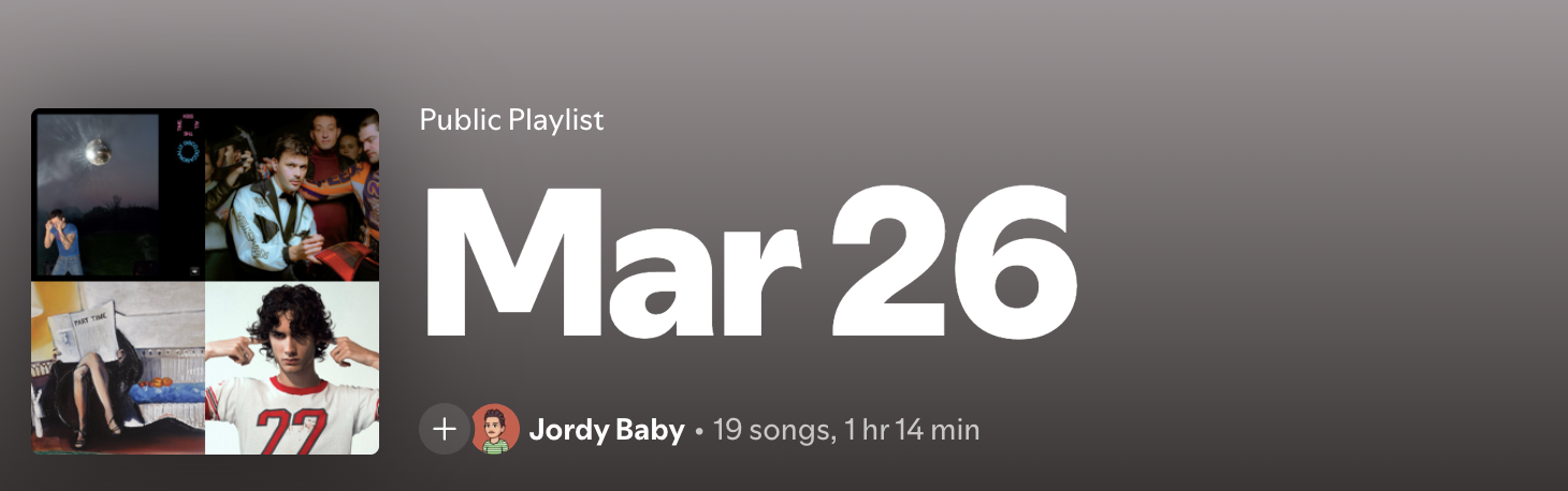 Spotify public playlist Mar 26 by Jordy Baby, 19 songs, 1 hr 14 min