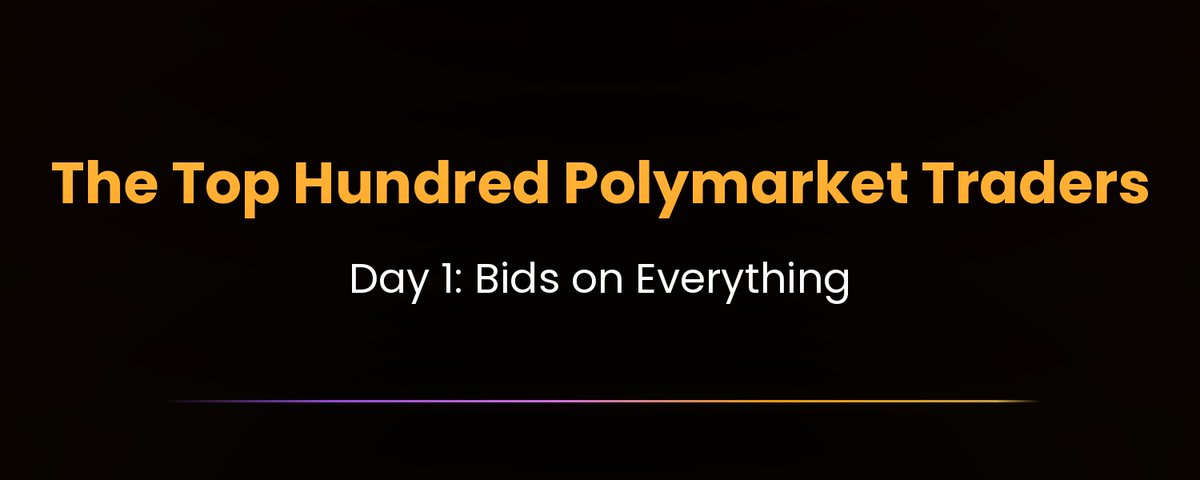 Banner reading 'The Top Hundred Polymarket Traders, Day 1: Bids on Everything'