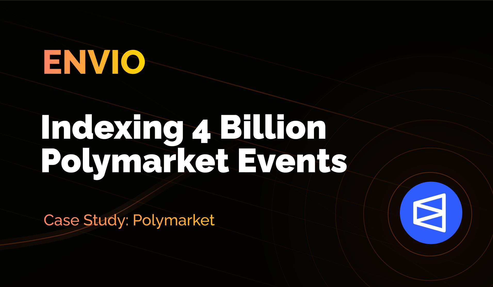 How Envio Indexed 4 Billion Polymarket Events
