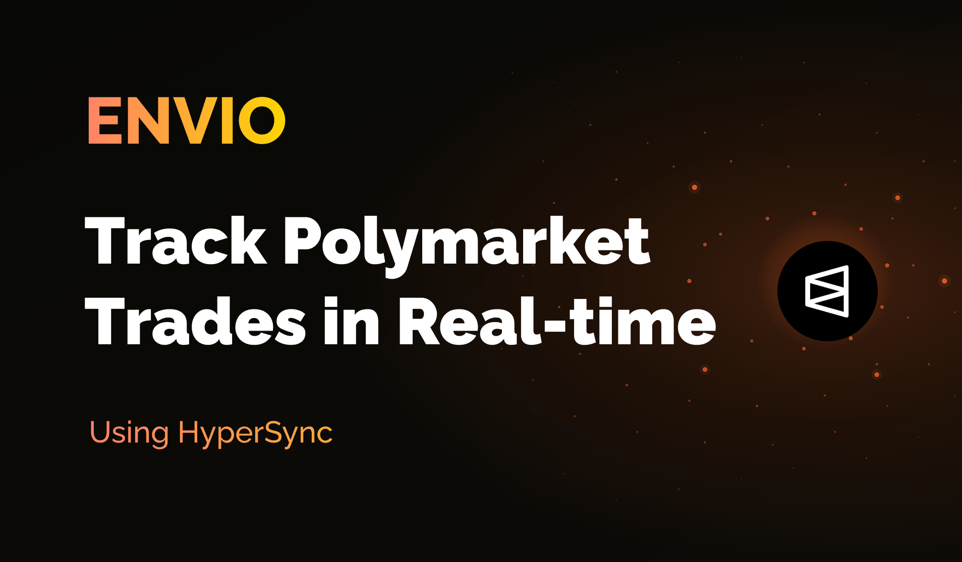 How to Track Polymarket Trades Using Envio's HyperSync