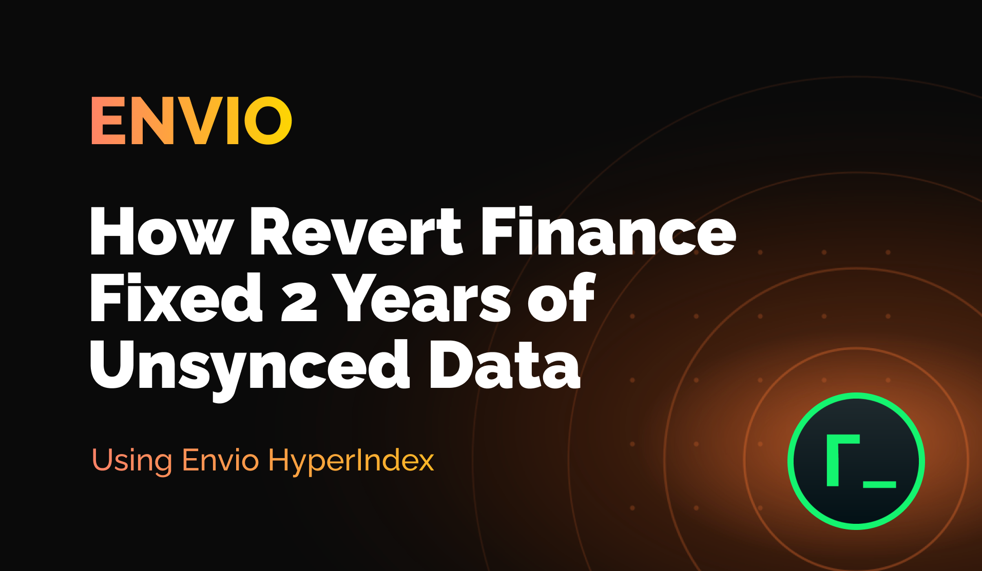 How Revert Finance Fixed 2 Years of Unsynced PancakeSwap V3 Data with Envio